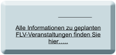 Alle Informationen zu geplanten FLV-Veranstaltungen finden Sie hier…..